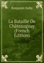 La Bataille De Chateauguay (French Edition) - Benjamin Sulte