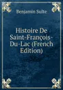 Histoire De Saint-Francois-Du-Lac (French Edition) - Benjamin Sulte