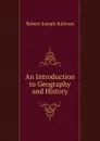 An Introduction to Geography and History - Robert Joseph Sullivan