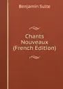 Chants Nouveaux (French Edition) - Benjamin Sulte