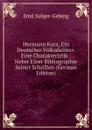 Hermann Kurz, Ein Deutscher Volksdichter: Eine Charakteristik : Nebst Einer Bibliographie Seiner Schriften (German Edition) - Emil Sulger-Gebing