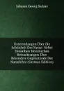 Unterredungen Uber Die Schonheit Der Natur: Nebst Desselben Moralischen Betrachtungen Uber Besondere Gegenstande Der Naturlehre (German Edition) - Johann Georg Sulzer
