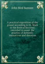 A practical exposition of the gospel according to St. Mark in the form of lectures: intended to assist the practice of domestic instruction and devotion - John Bird Sumner