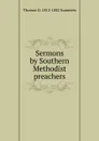 Sermons by Southern Methodist preachers - Thomas O. 1812-1882 Summers