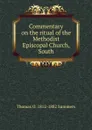 Commentary on the ritual of the Methodist Episcopal Church, South - Thomas O. 1812-1882 Summers