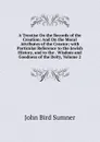 A Treatise On the Records of the Creation: And On the Moral Attributes of the Creator; with Particular Reference to the Jewish History, and to the . Wisdom and Goodness of the Deity, Volume 2 - John Bird Sumner