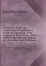 A Selection from . the Archbishop of Canterbury.s Practical Exposition of the Gospels, of Those Parts . Which Refer to the Faith and Practice of a Christian. by G. Wilkinson - John Bird Sumner
