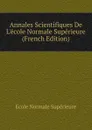 Annales Scientifiques De L.ecole Normale Superieure (French Edition) - École Normale Supérieure