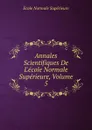 Annales Scientifiques De L.ecole Normale Superieure, Volume 5 - École Normale Supérieure