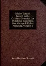 Trial of John H. Surratt in the Criminal Court for the District of Columbia, Hon. George P. Fisher Presiding, Volume 2 - John Harrison Surratt