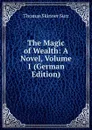 The Magic of Wealth: A Novel, Volume 1 (German Edition) - Thomas Skinner Surr
