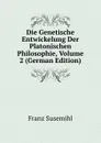 Die Genetische Entwickelung Der Platonischen Philosophie, Volume 2 (German Edition) - Franz Susemihl
