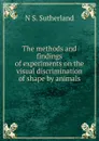 The methods and findings of experiments on the visual discrimination of shape by animals - N S. Sutherland