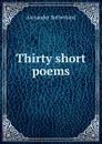 Thirty short poems - Alexander Sutherland