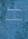 Unconventional - Thomas Sutton