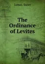 The Ordinance of Levites - James Suter