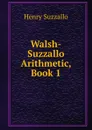 Walsh-Suzzallo Arithmetic, Book 1 - Henry Suzzallo