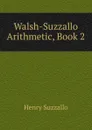 Walsh-Suzzallo Arithmetic, Book 2 - Henry Suzzallo