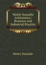 Walsh-Suzzallo Arithmetics: Business and Industrial Practice - Henry Suzzallo