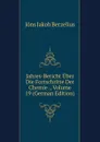 Jahres-Bericht Uber Die Fortschritte Der Chemie ., Volume 19 (German Edition) - Jöns Jakob Berzelius