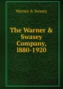 The Warner . Swasey Company, l880-1920 - Warner and Swasey