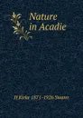 Nature in Acadie - H Kirke 1871-1926 Swann