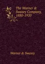 The Warner . Swasey Company, 1880-1920 - Warner and Swasey