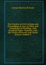 The Practice in Civil Actions and Proceedings at Law, in Ohio, and Precedents in Pleading, with Practical Notes: Together with the Forms of Process and Clerks. Entries, Volume 2 - Joseph Rockwell Swan