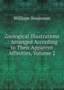 Zoological Illustrations .: Arranged According to Their Apparent Affinities, Volume 2 - William Swainson