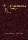 Unaddressed letters - Frank Athelstane Swettenham