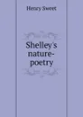 Shelley.s nature-poetry - Henry Sweet