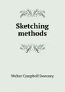 Sketching methods - Walter Campbell Sweeney