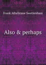 Also . perhaps - Frank Athelstane Swettenham