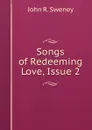 Songs of Redeeming Love, Issue 2 - John R. Sweney