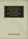 An Anglo-Saxon Reader in Prose and Verse, with Grammatical Intr., Notes, and Glossary, by H. Sweet - Henry Sweet