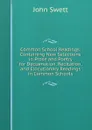 Common School Readings: Containing New Selections in Prose and Poetry for Declamation, Recitation, and Elocutionary Readings in Common Schools - John Swett