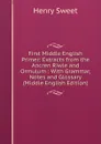 First Middle English Primer: Extracts from the Ancren Riwle and Ormulum : With Grammar, Notes and Glossary (Middle English Edition) - Henry Sweet