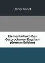 Elementarbuch Des Gesprochenen Englisch (German Edition) - Henry Sweet