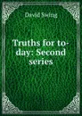 Truths for to-day: Second series - David Swing
