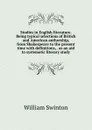 Studies in English literature. Being typical selections of British and American authorship, from Shakespeare to the present time with definitions, . as an aid to systematic literary study - William Swinton