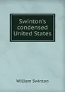 Swinton.s condensed United States - William Swinton