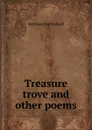 Treasure trove and other poems - Sherman Charles Swift