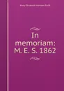 In memoriam: M. E. S. 1862 - Mary Elizabeth Hortsen Swift