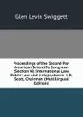 Proceedings of the Second Pan American Scientific Congress: (Section Vi) International Law, Public Law and Jurisprudence. J. B. Scott, Chairman (Multilingual Edition) - Glen Levin Swiggett