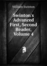 Swinton.s Advanced First, Second Reader, Volume 4 - William Swinton