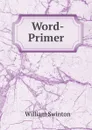 Word-Primer . - William Swinton