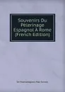 Souvenirs Du Pelerinage Espagnol A Rome (French Edition) - De Mashanaglass Mac Swiney