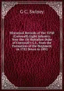 Historical Records of the 32Nd (Cornwall) Light Infantry: Now the 1St Battalion Duke of Cornwall.s L.I., from the Formation of the Regiment in 1702 Down to 1892 - G C. Swiney