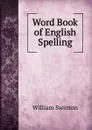 Word Book of English Spelling - William Swinton