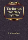 The Roman monetary system - E A Sydenham